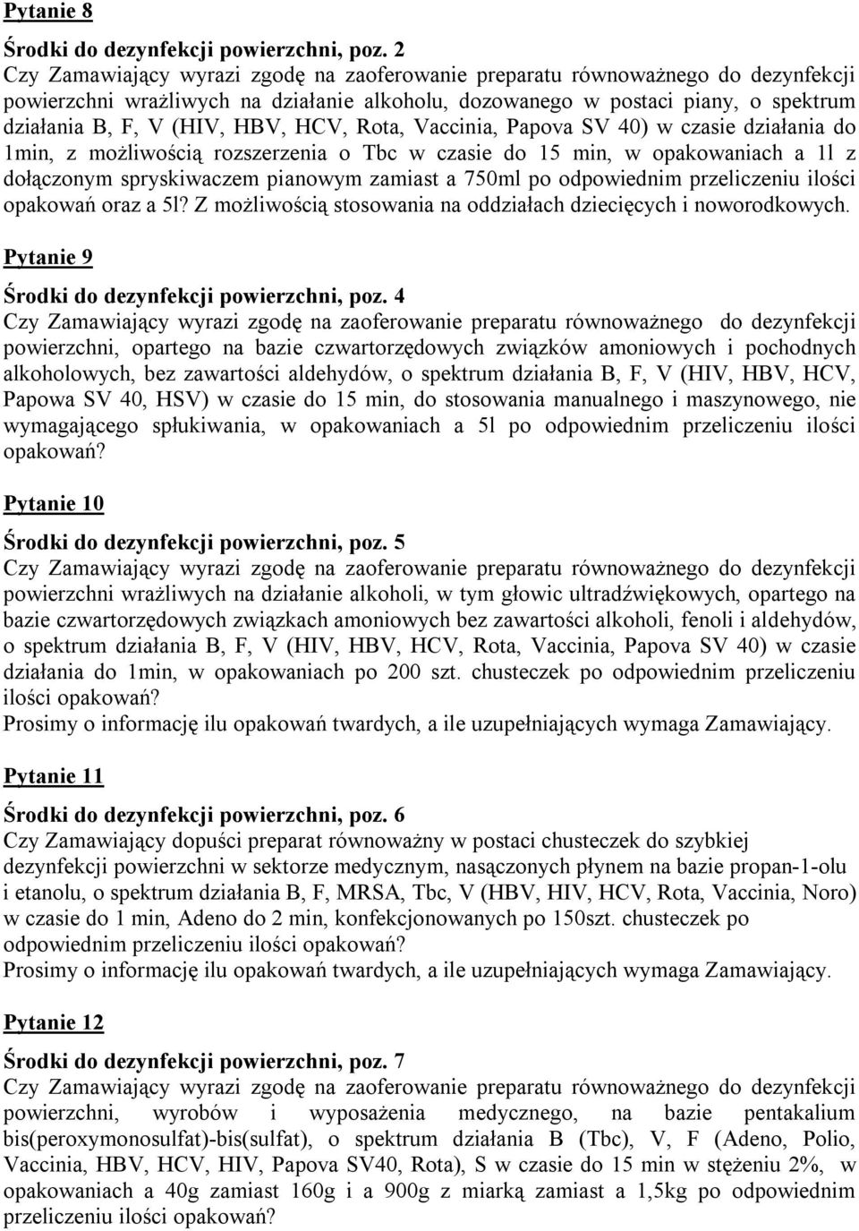 rozszerzenia o Tbc w czasie do 15 min, w opakowaniach a 1l z dołączonym spryskiwaczem pianowym zamiast a 750ml po odpowiednim przeliczeniu ilości opakowań oraz a 5l?