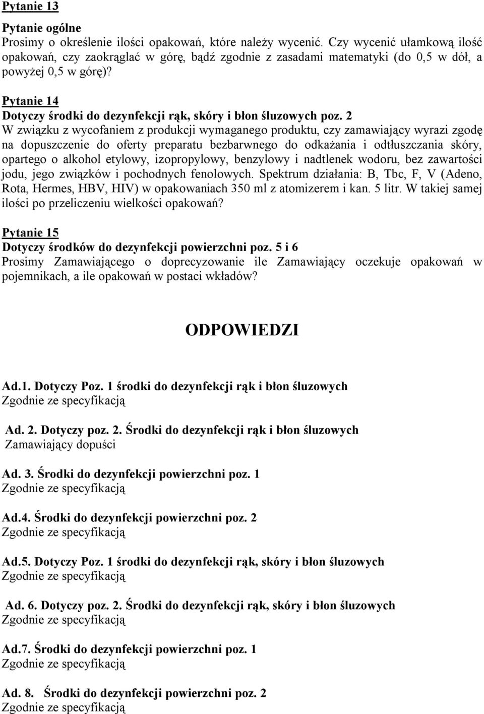 Pytanie 14 Dotyczy środki do dezynfekcji rąk, skóry i błon śluzowych poz.