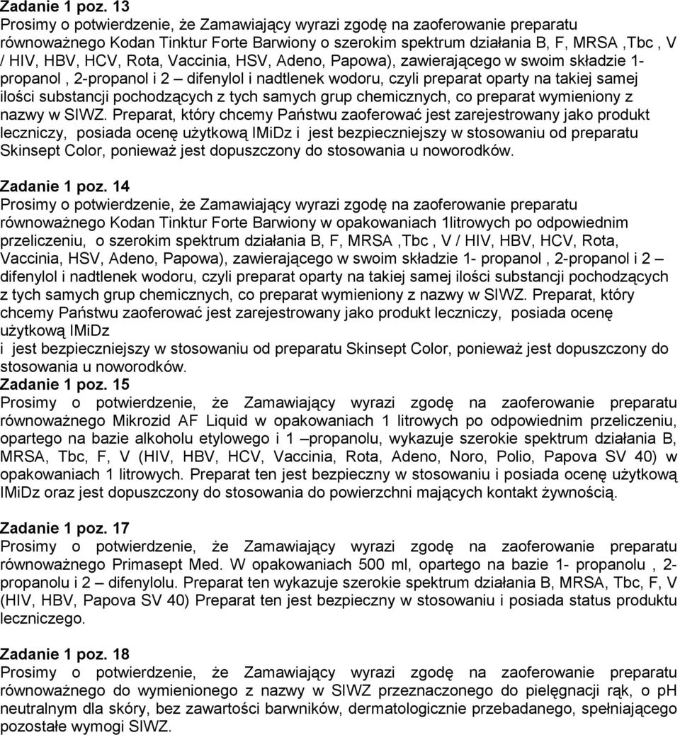 2-propanol i 2 difenylol i nadtlenek wodoru, czyli preparat oparty na takiej samej ilości substancji pochodzących z tych samych grup chemicznych, co preparat wymieniony z nazwy w SIWZ.