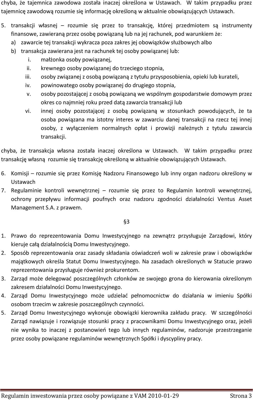 wykracza poza zakres jej obowiązków służbowych albo b) transakcja zawierana jest na rachunek tej osoby powiązanej lub: i. małżonka osoby powiązanej, ii.