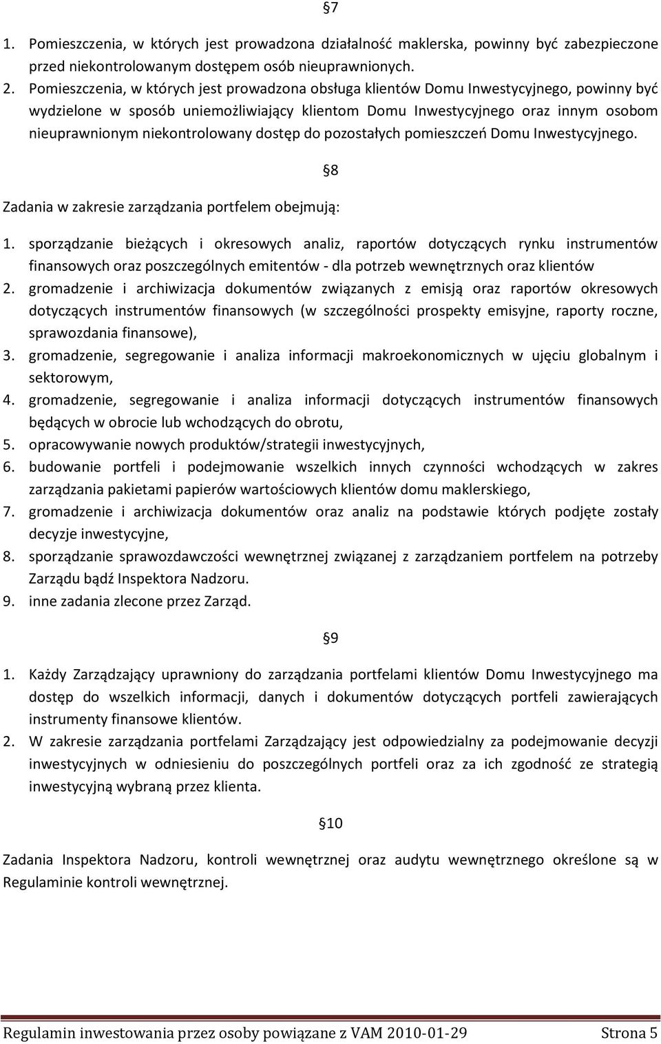 niekontrolowany dostęp do pozostałych pomieszczeo Domu Inwestycyjnego. Zadania w zakresie zarządzania portfelem obejmują: 8 1.