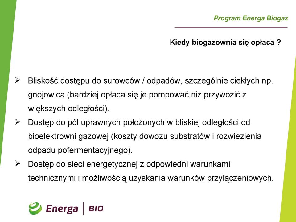 Dostęp do pól uprawnych położonych w bliskiej odległości od bioelektrowni gazowej (koszty dowozu substratów i