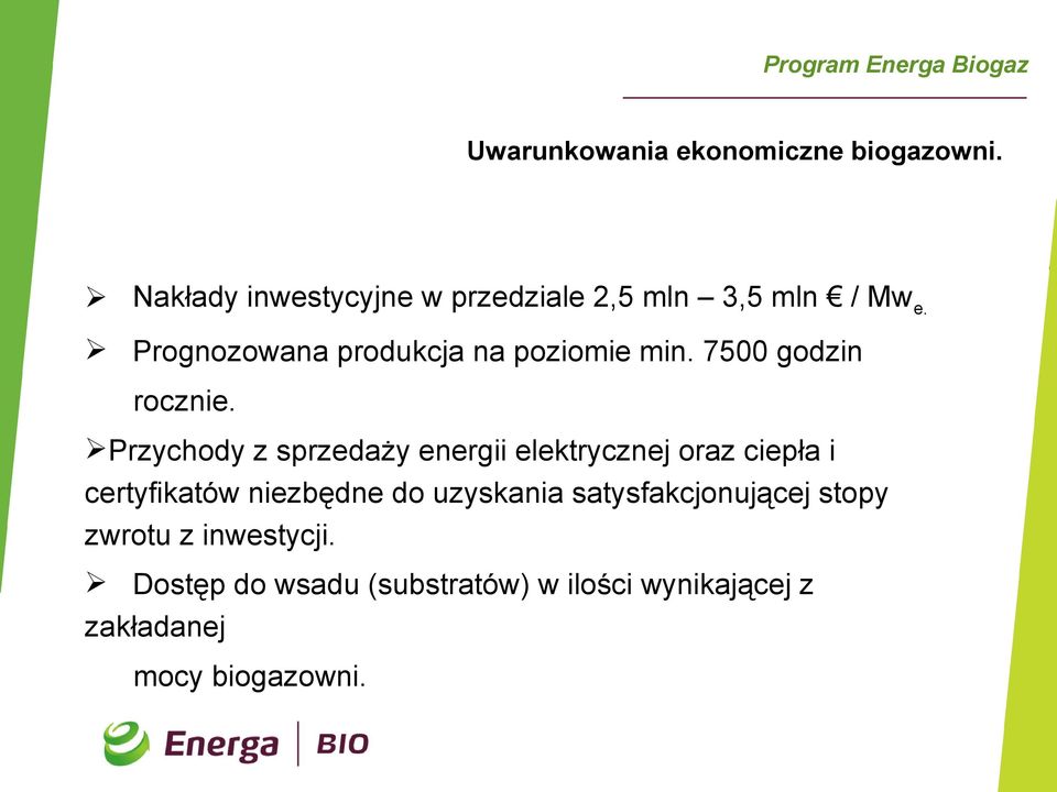 Prognozowana produkcja na poziomie min. 7500 godzin rocznie.