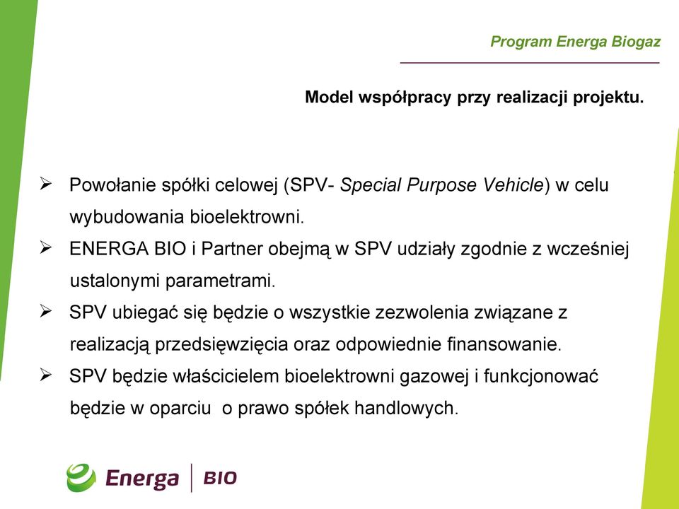 ENERGA BIO i Partner obejmą w SPV udziały zgodnie z wcześniej ustalonymi parametrami.