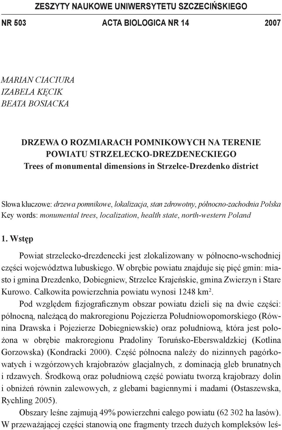 health state, north-western Poland 1. Wstęp Powiat strzelecko-drezdenecki jest zlokalizowany w północno-wschodniej części województwa lubuskiego.