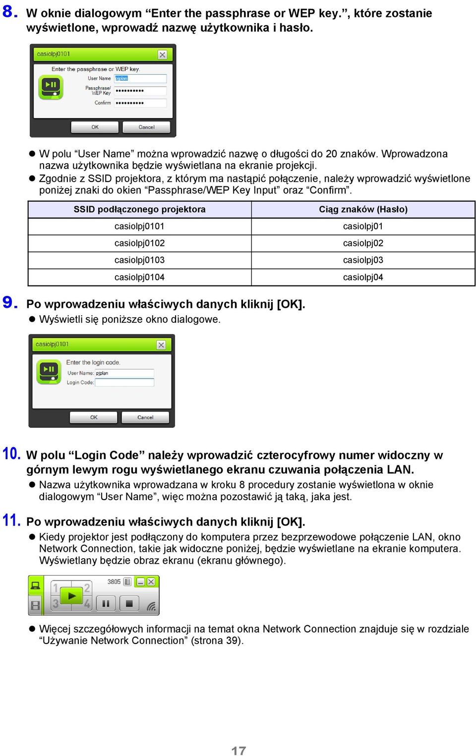 Zgodnie z SSID projektora, z którym ma nastąpić połączenie, należy wprowadzić wyświetlone poniżej znaki do okien Passphrase/WEP Key Input oraz Confirm.