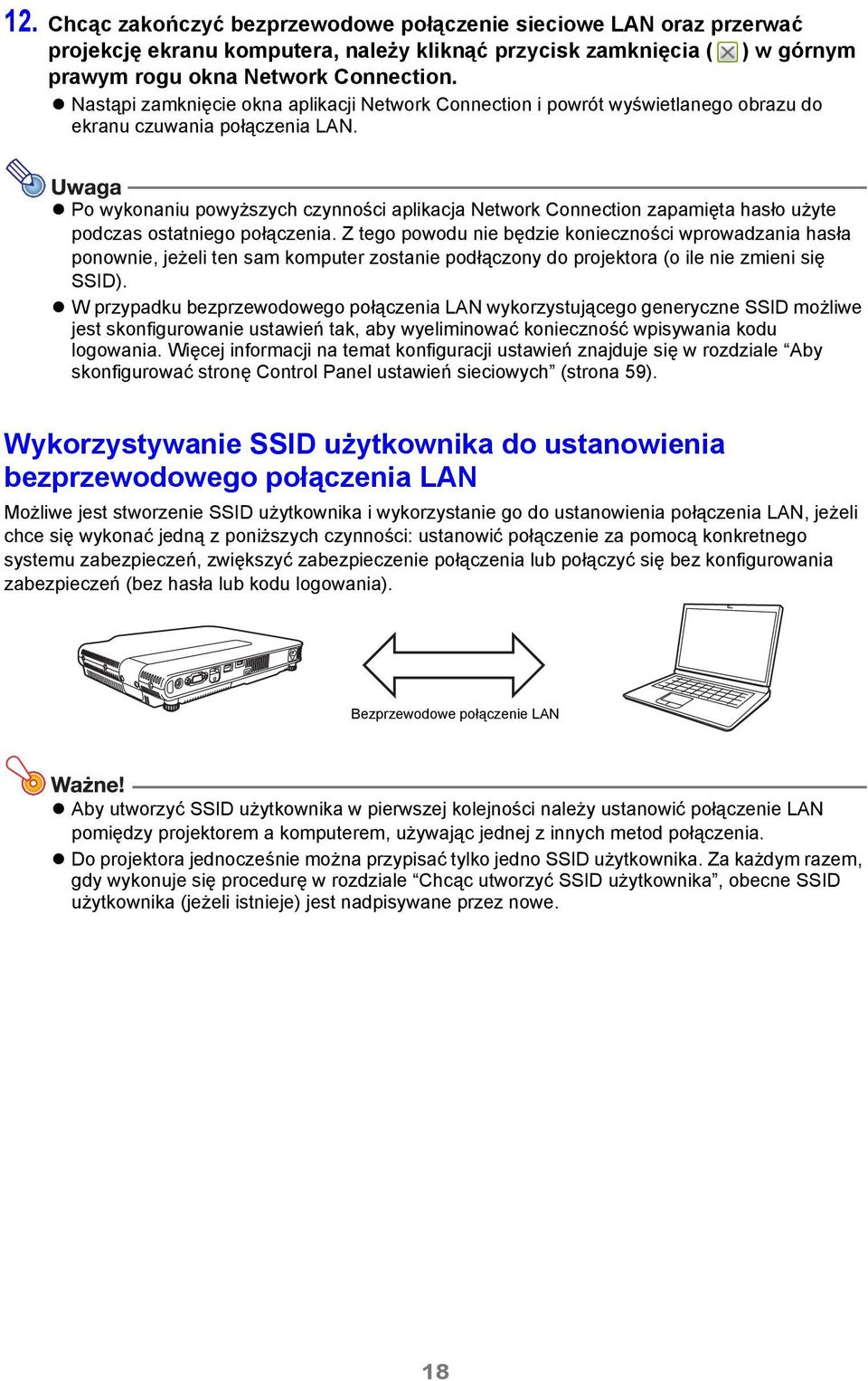 Po wykonaniu powyższych czynności aplikacja Network Connection zapamięta hasło użyte podczas ostatniego połączenia.