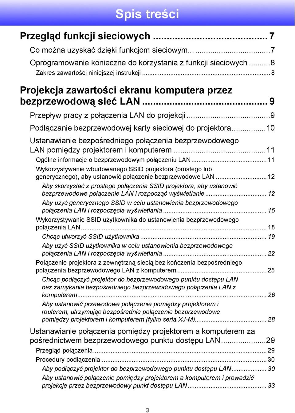 ..10 Ustanawianie bezpośredniego połączenia bezprzewodowego LAN pomiędzy projektorem i komputerem...11 Ogólne informacje o bezprzewodowym połączeniu LAN.