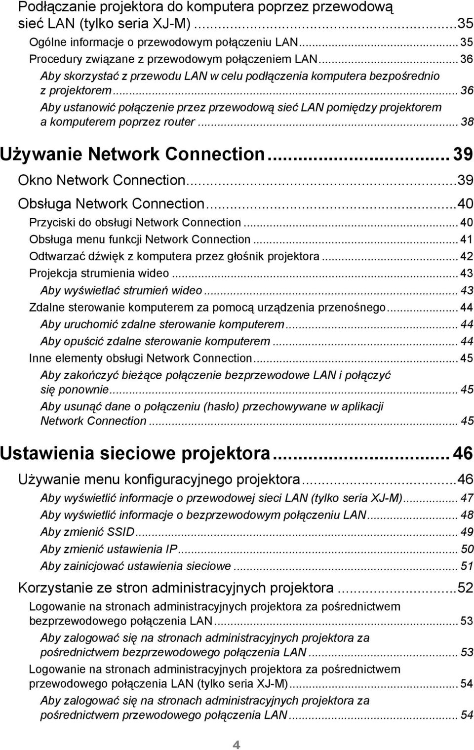 .. 38 Używanie Network Connection... 39 Okno Network Connection...39 Obsługa Network Connection...40 Przyciski do obsługi Network Connection... 40 Obsługa menu funkcji Network Connection.