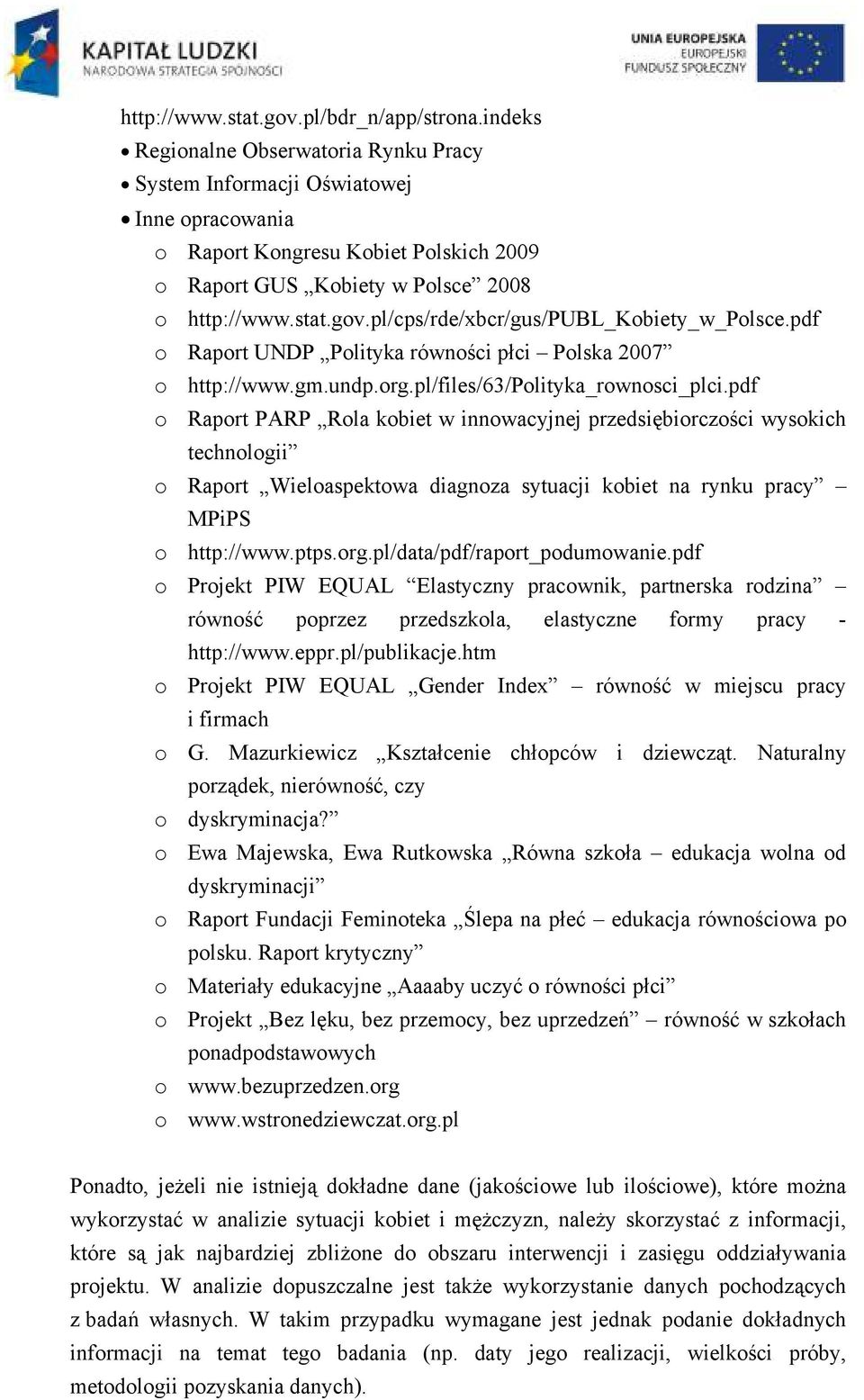 pl/cps/rde/xbcr/gus/publ_kobiety_w_polsce.pdf o Raport UNDP Polityka równości płci Polska 2007 o http://www.gm.undp.org.pl/files/63/polityka_rownosci_plci.