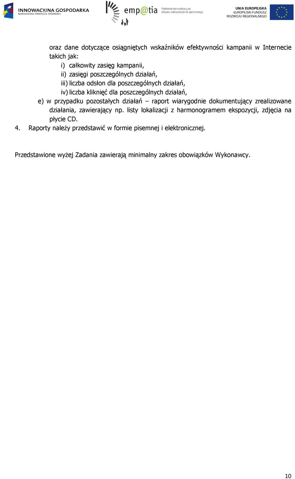 pozostałych działań raport wiarygodnie dokumentujący zrealizowane działania, zawierający np.