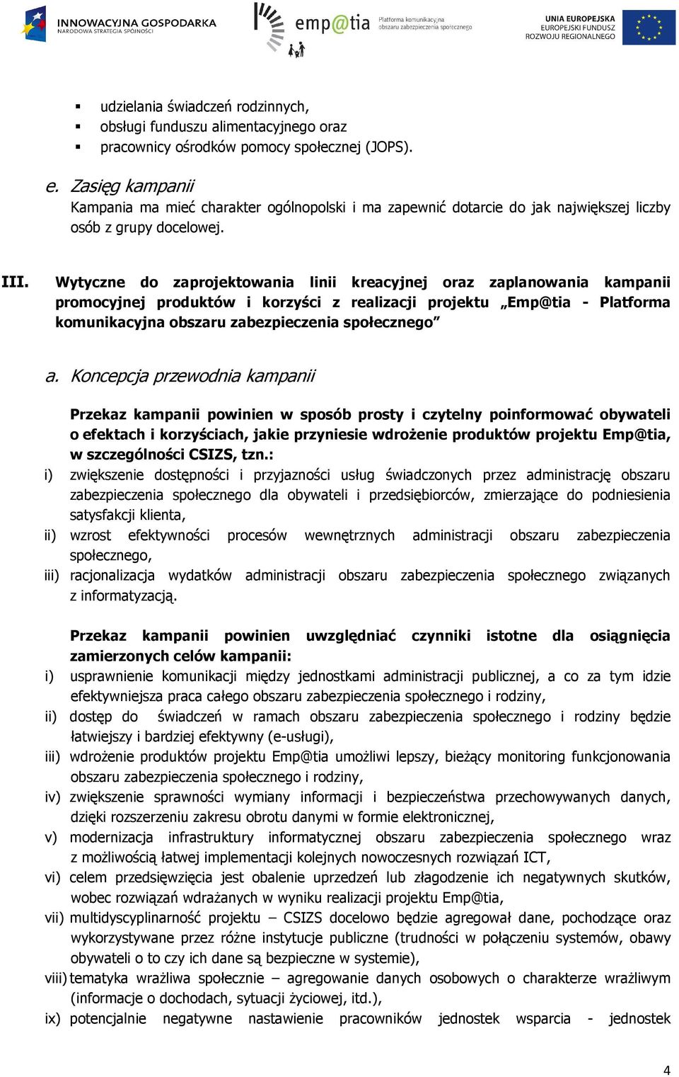 Wytyczne do zaprojektowania linii kreacyjnej oraz zaplanowania kampanii promocyjnej produktów i korzyści z realizacji projektu Emp@tia - Platforma komunikacyjna obszaru zabezpieczenia społecznego a.
