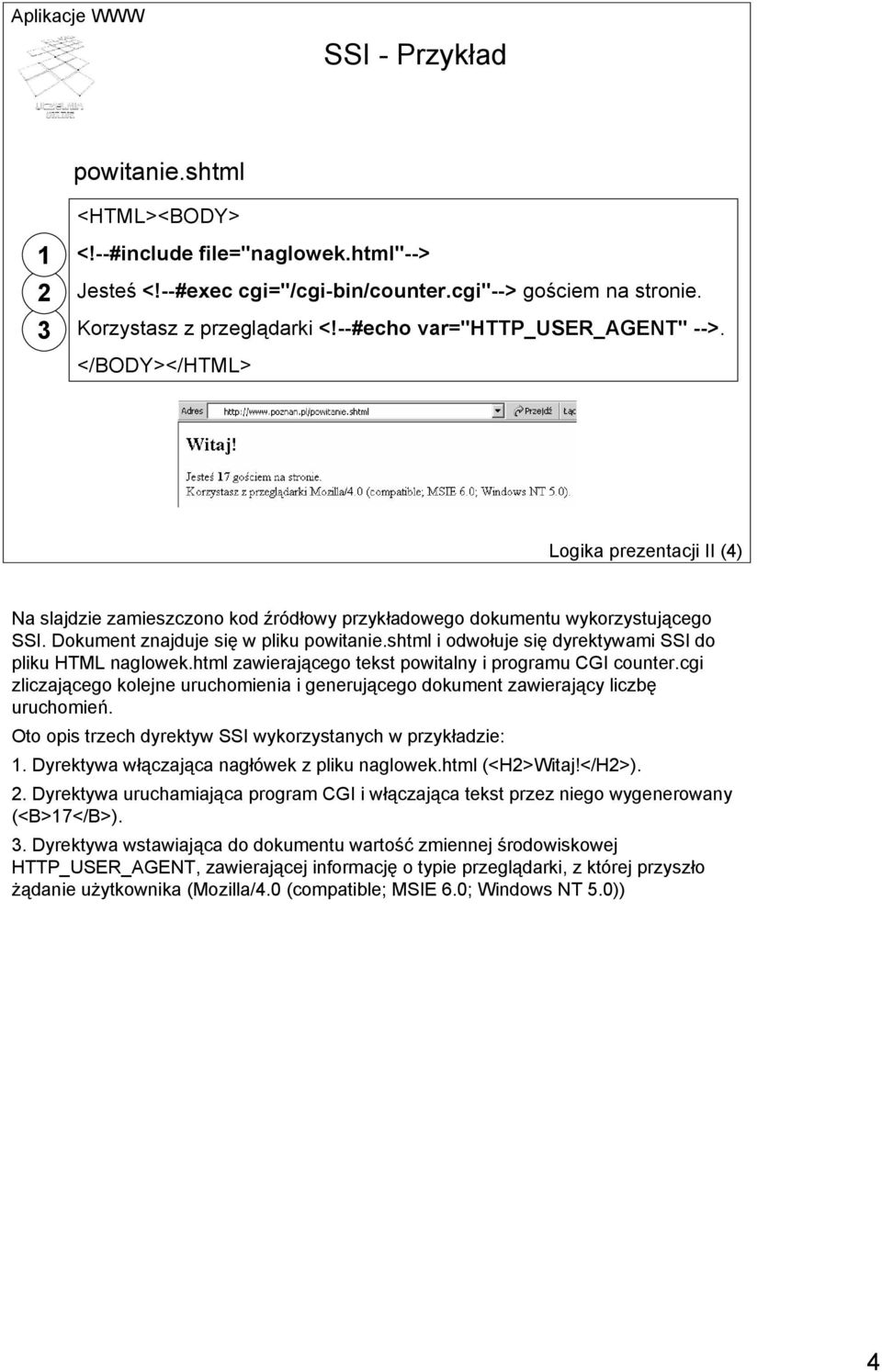 shtml i odwołuje się dyrektywami SSI do pliku HTML naglowek.html zawierającego tekst powitalny i programu CGI counter.