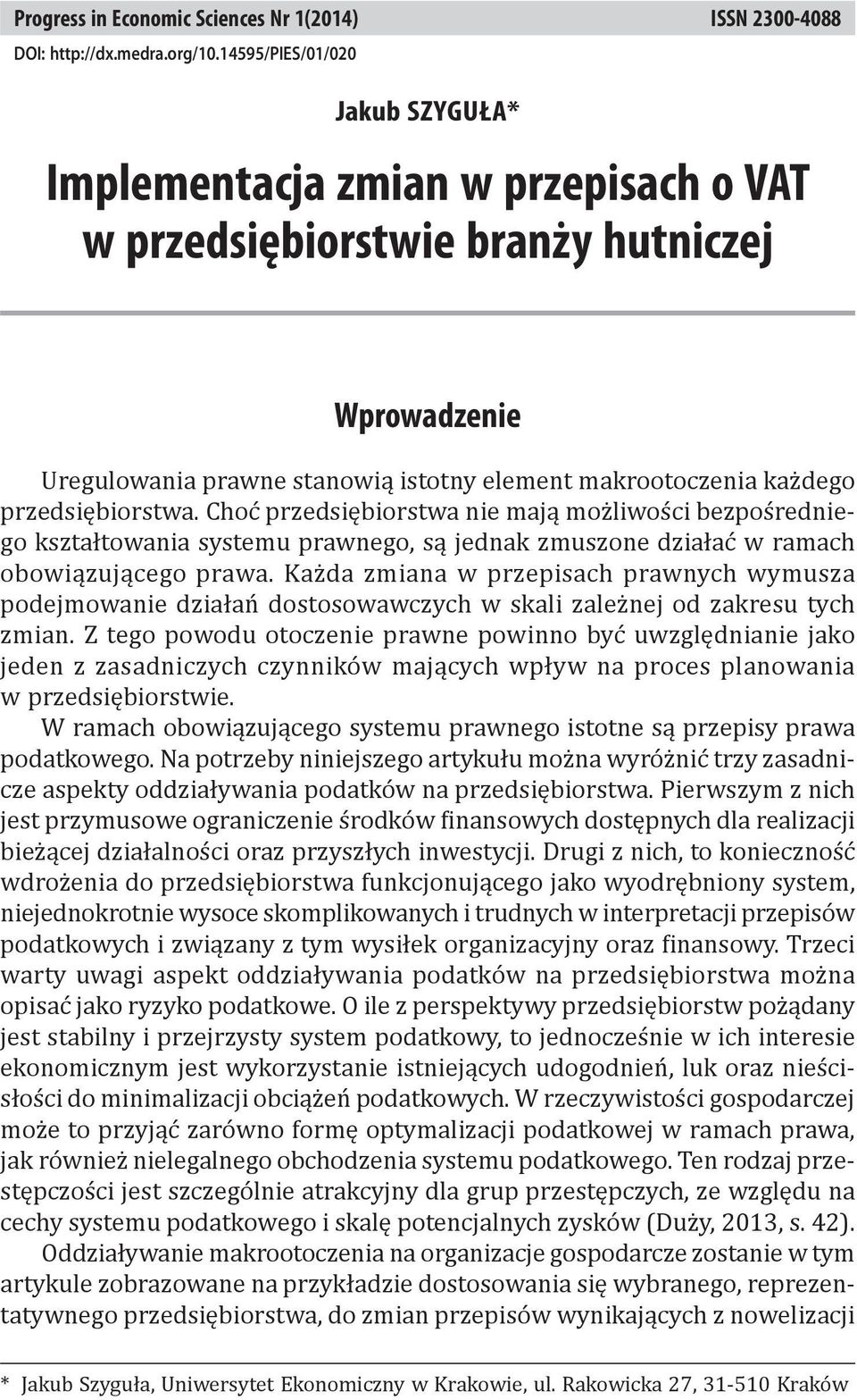 przedsiębiorstwa. Choć przedsiębiorstwa nie mają możliwości bezpośredniego kształtowania systemu prawnego, są jednak zmuszone działać w ramach obowiązującego prawa.