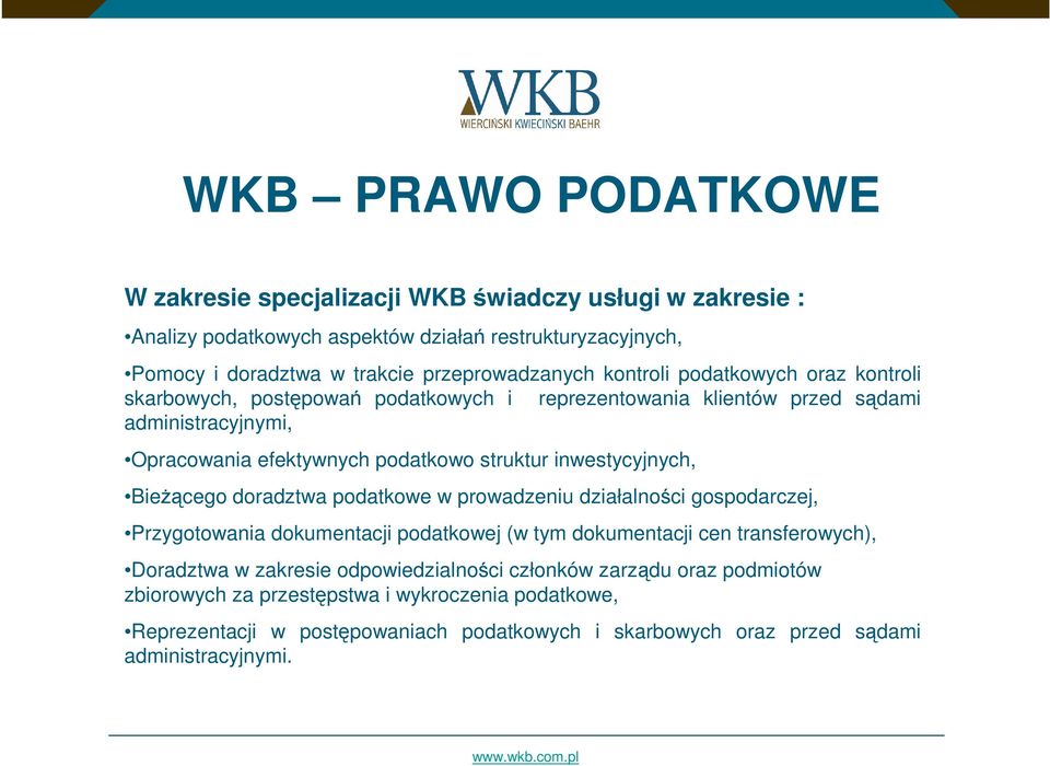 inwestycyjnych, Bieżącego doradztwa podatkowe w prowadzeniu działalności gospodarczej, Przygotowania dokumentacji podatkowej (w tym dokumentacji cen transferowych), Doradztwa w