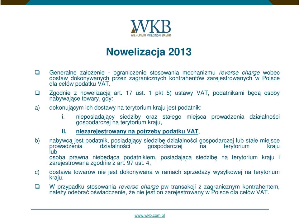 nieposiadający siedziby oraz stałego miejsca prowadzenia działalności gospodarczej na terytorium kraju, ii.