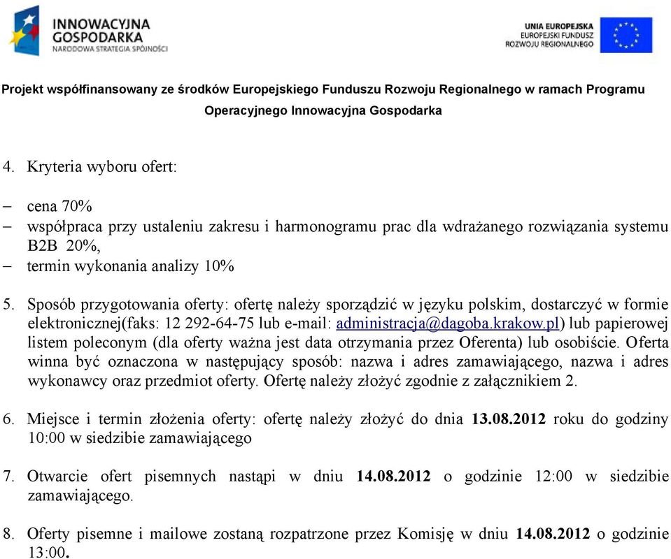 pl) lub papierowej listem poleconym (dla oferty ważna jest data otrzymania przez Oferenta) lub osobiście.