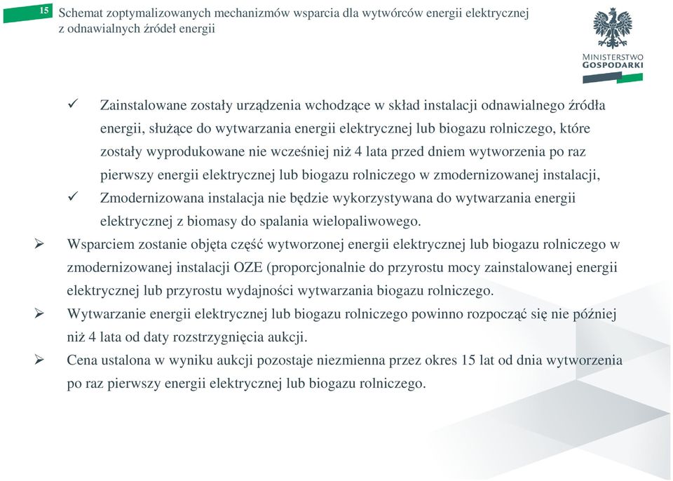 instalacji, Zmodernizowana instalacja nie będzie wykorzystywana do wytwarzania energii elektrycznej z biomasy do spalania wielopaliwowego.