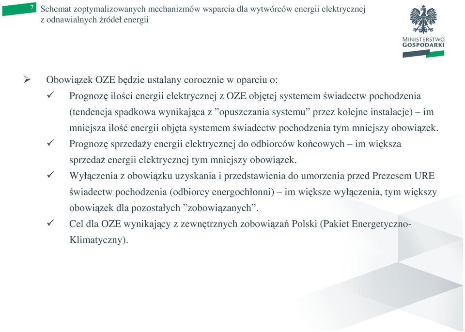 Prognozę sprzedaŝy energii elektrycznej do odbiorców końcowych im większa sprzedaŝ energii elektrycznej tym mniejszy obowiązek.