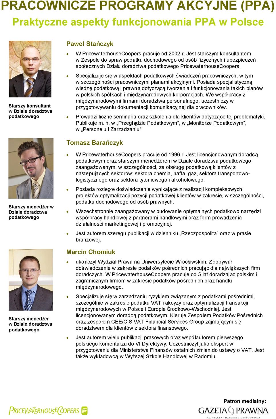 Specjalizuje sięw aspektach podatkowych świadczeńpracowniczych, w tym w szczególności pracowniczymi planami akcyjnymi.