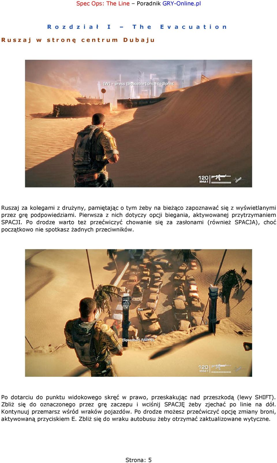Po drodze warto też przećwiczyć chowanie się za zasłonami (również SPACJA), choć początkowo nie spotkasz żadnych przeciwników.