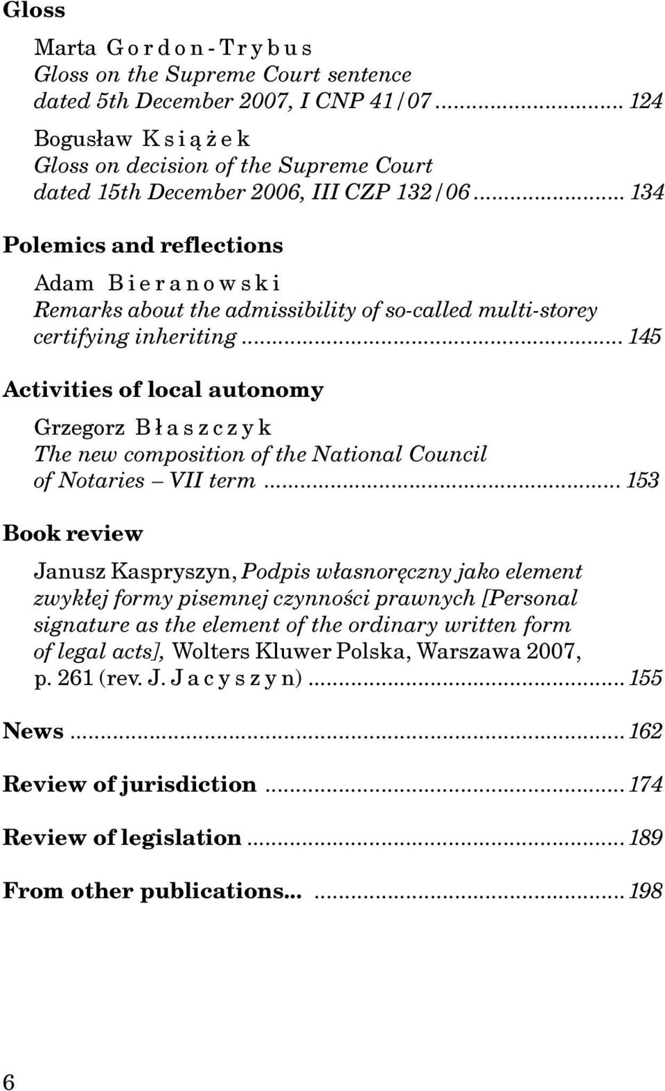 .. 134 Polemics and reflections Adam Bieranowski Remarks about the admissibility of so-called multi-storey certifying inheriting.