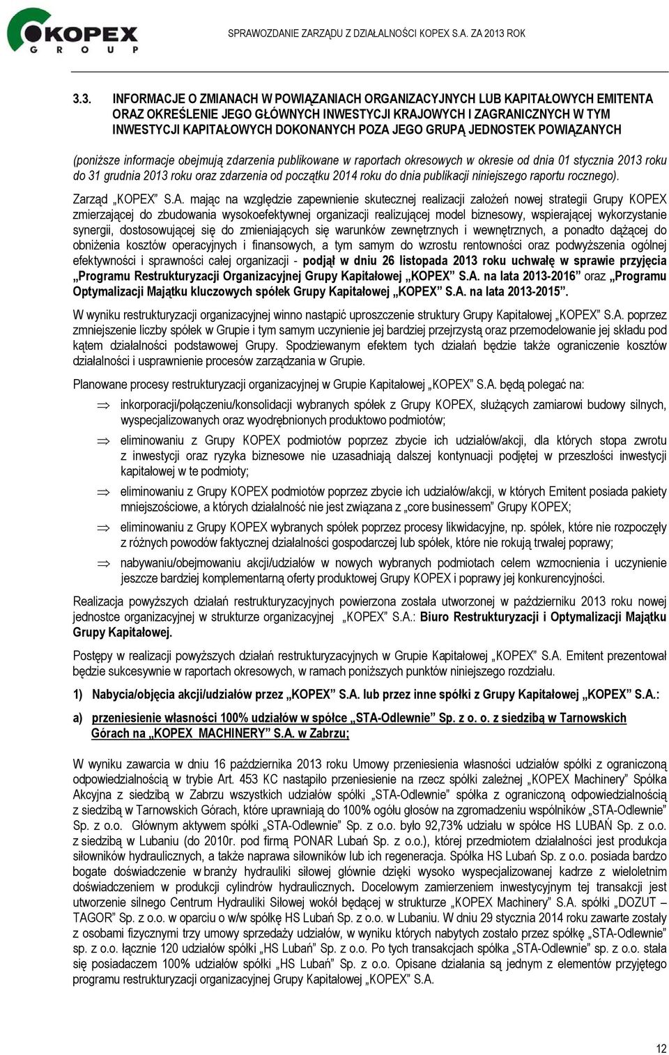 2014 roku do dnia publikacji niniejszego raportu rocznego). Zarząd KOPEX S.A.