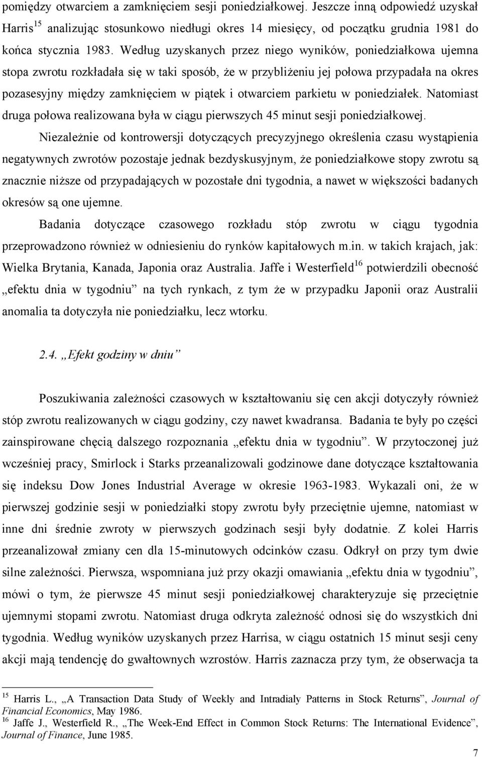otwarciem parkietu w poniedziałek. Natomiast druga połowa realizowana była w ciągu pierwszych 45 minut sesji poniedziałkowej.