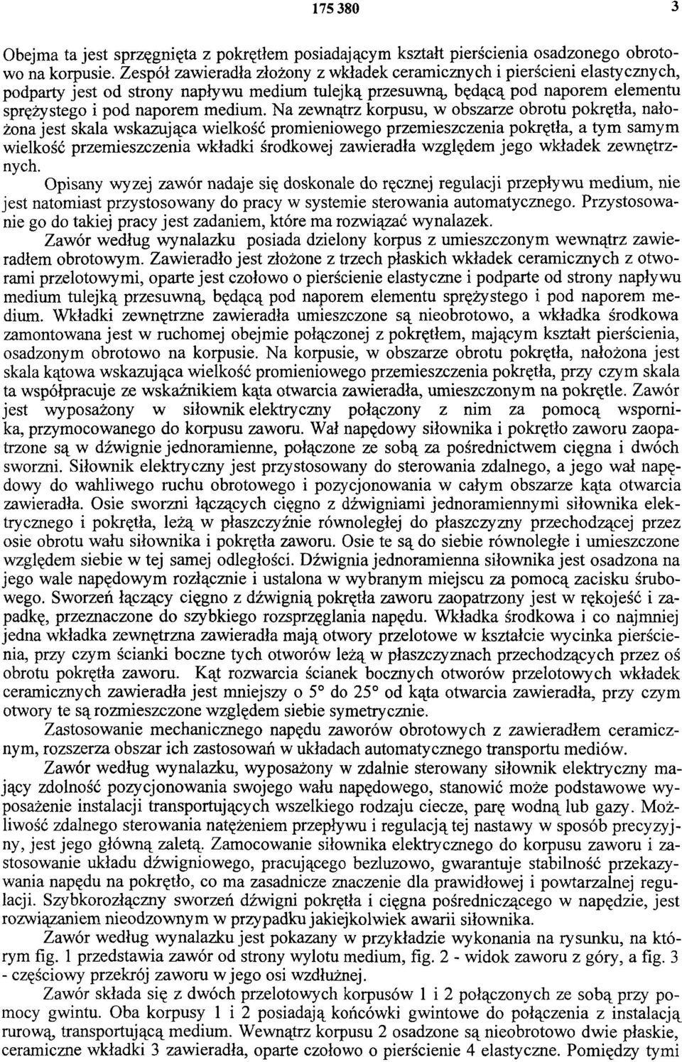 Na zewnątrz korpusu, w obszarze obrotu pokrętła, nałożona jest skala wskazująca wielkość promieniowego przemieszczenia pokrętła, a tym samym wielkość przemieszczenia wkładki środkowej zawieradła