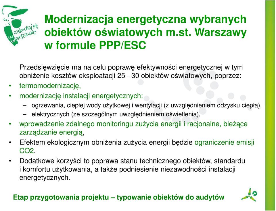 instalacji energetycznych: ogrzewania, ciepłej wody użytkowej i wentylacji (z uwzględnieniem odzysku ciepła), elektrycznych (ze szczególnym uwzględnieniem oświetlenia), wprowadzenie zdalnego