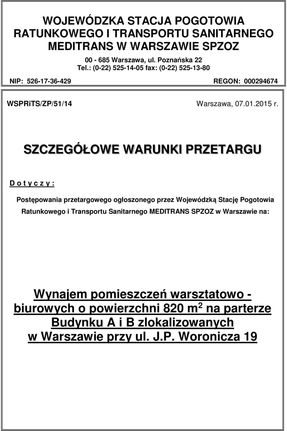 SZCZEGÓŁOWE WARUNKI PRZETARGU D o t y c z y : Postępowania przetargowego ogłoszonego przez Wojewódzką Stację Pogotowia Ratunkowego i Transportu