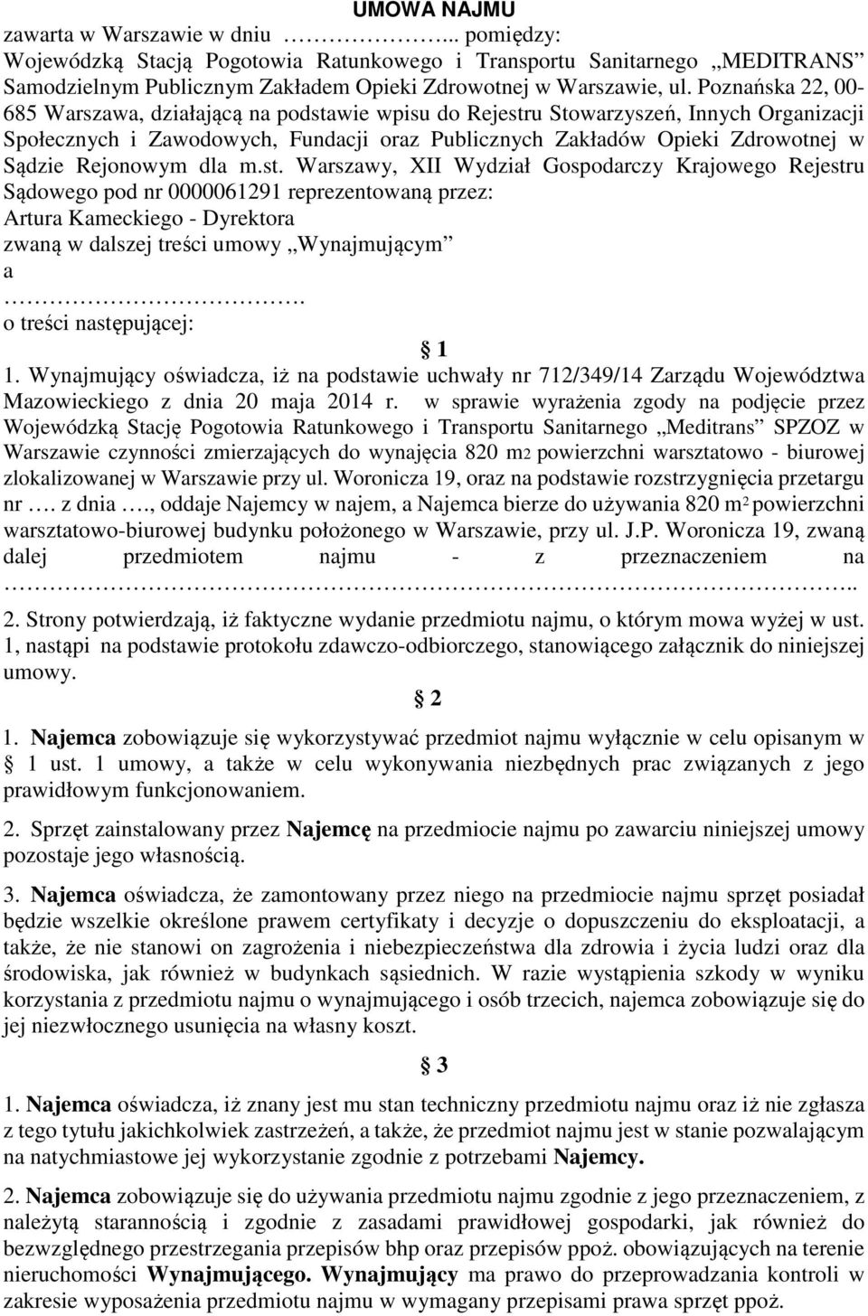 Rejonowym dla m.st. Warszawy, XII Wydział Gospodarczy Krajowego Rejestru Sądowego pod nr 0000061291 reprezentowaną przez: Artura Kameckiego - Dyrektora zwaną w dalszej treści umowy Wynajmującym a.