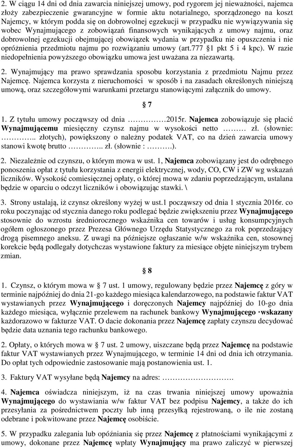przypadku nie opuszczenia i nie opróżnienia przedmiotu najmu po rozwiązaniu umowy (art.777 1 pkt 5 i 4 kpc). W razie niedopełnienia powyższego obowiązku umowa jest uważana za niezawartą. 2.