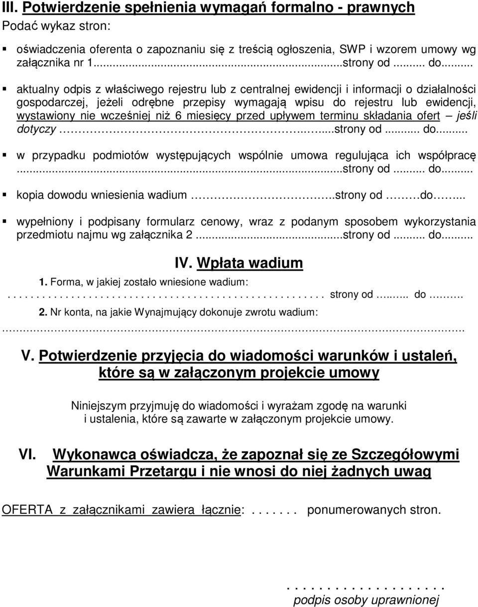 niż 6 miesięcy przed upływem terminu składania ofert jeśli dotyczy.....strony od... do... w przypadku podmiotów występujących wspólnie umowa regulująca ich współpracę...strony od... do... kopia dowodu wniesienia wadium.