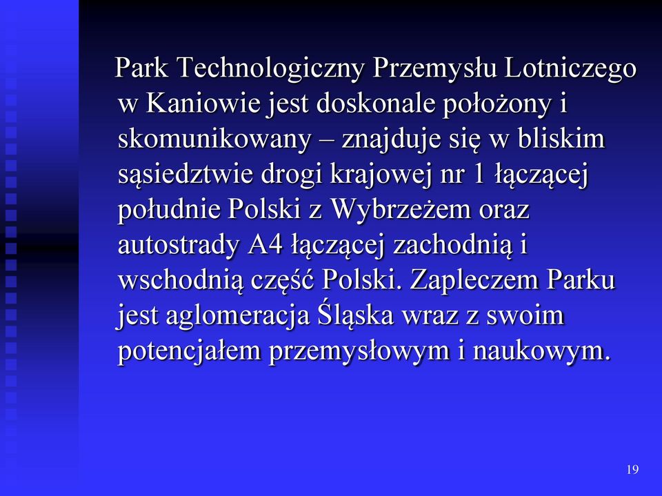 południe Polski z Wybrzeżem oraz autostrady A4 łączącej zachodnią i wschodnią część