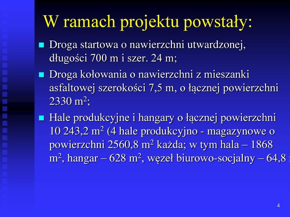 2330 m 2 ; Hale produkcyjne i hangary o łącznej powierzchni 10 243,2 m 2 (4 hale produkcyjno -