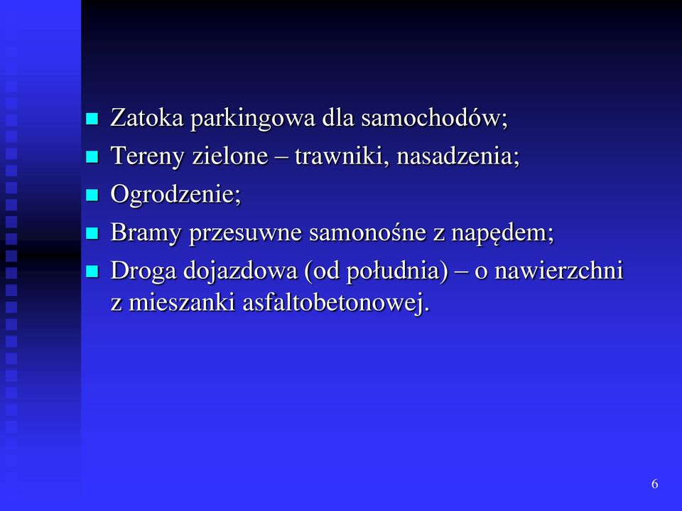 przesuwne samonośne z napędem; Droga dojazdowa