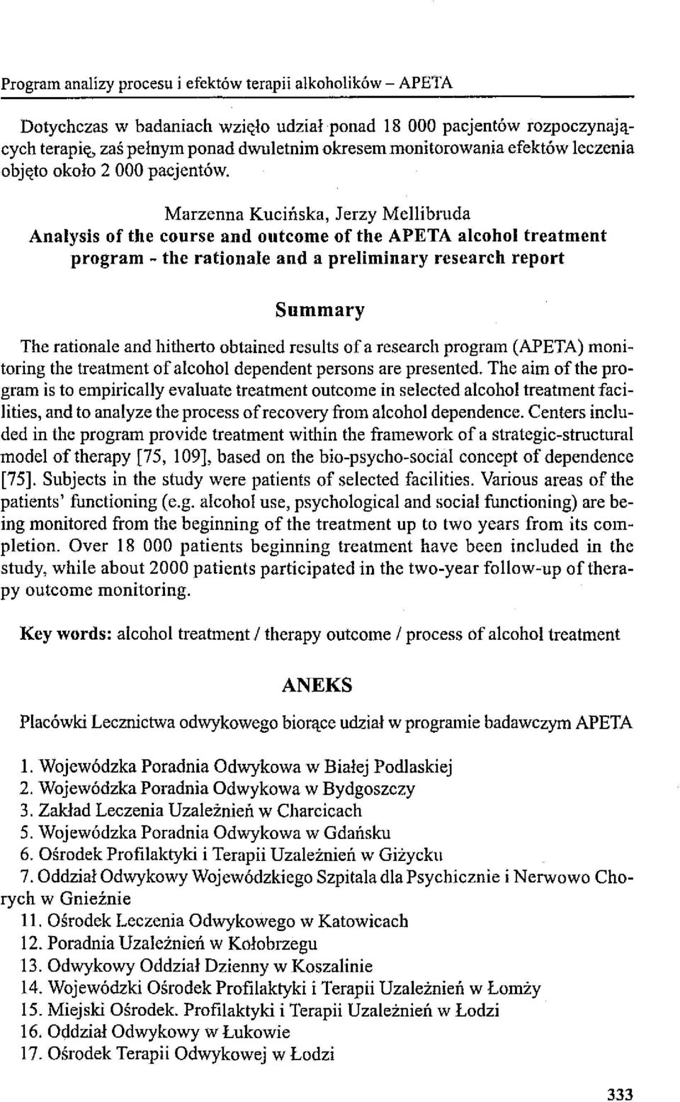 Marzenna Kucińska, Jerzy Mellibmda Anałysis of the course and outcome of the APETA a1cohoł treatmcnt program - the rationale and a preliminary research report Summary The rationale and hitherto
