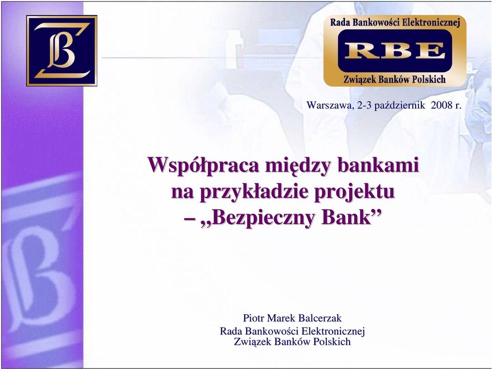 projektu Bezpieczny Bank Piotr Marek Balcerzak