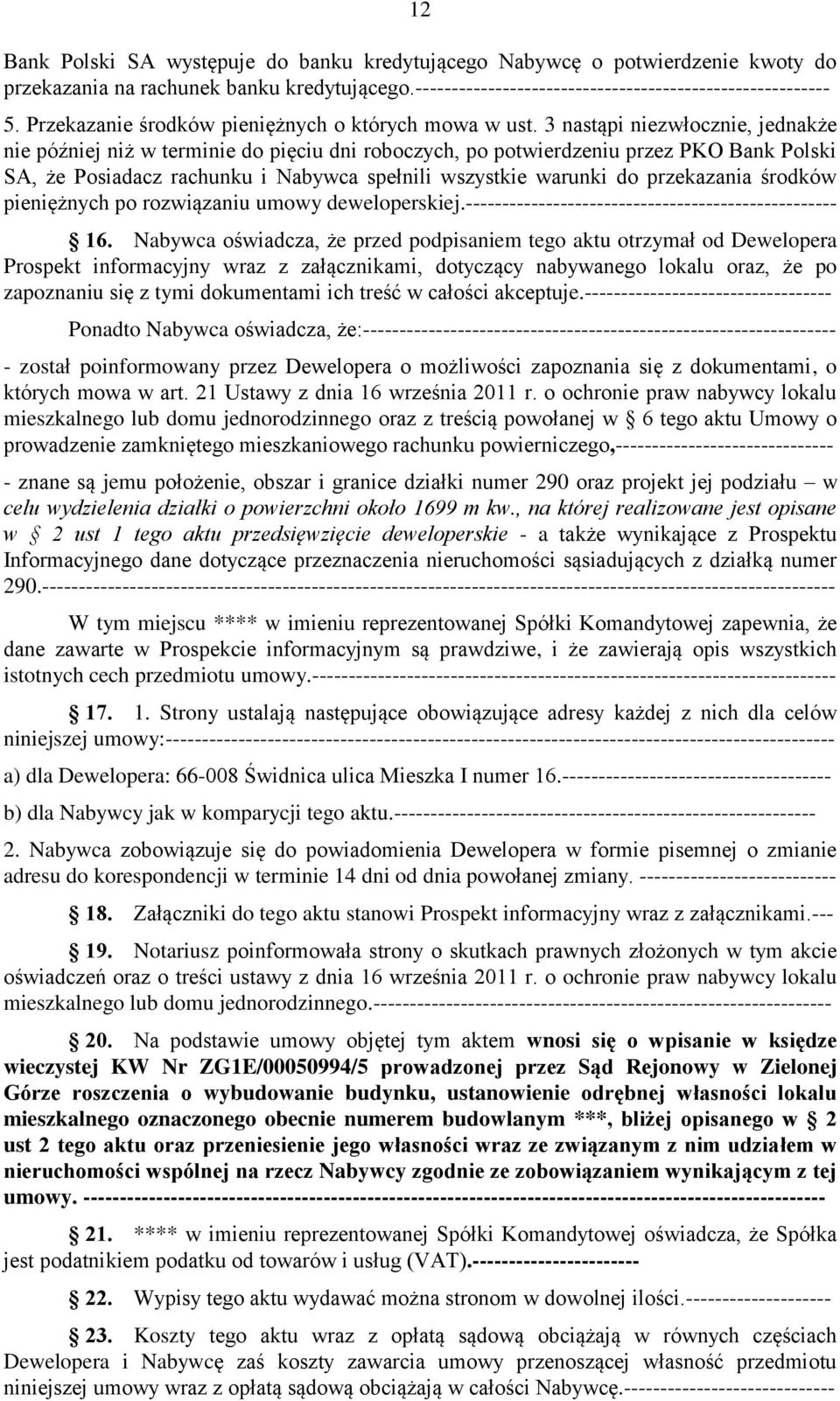3 nastąpi niezwłocznie, jednakże nie później niż w terminie do pięciu dni roboczych, po potwierdzeniu przez PKO Bank Polski SA, że Posiadacz rachunku i Nabywca spełnili wszystkie warunki do