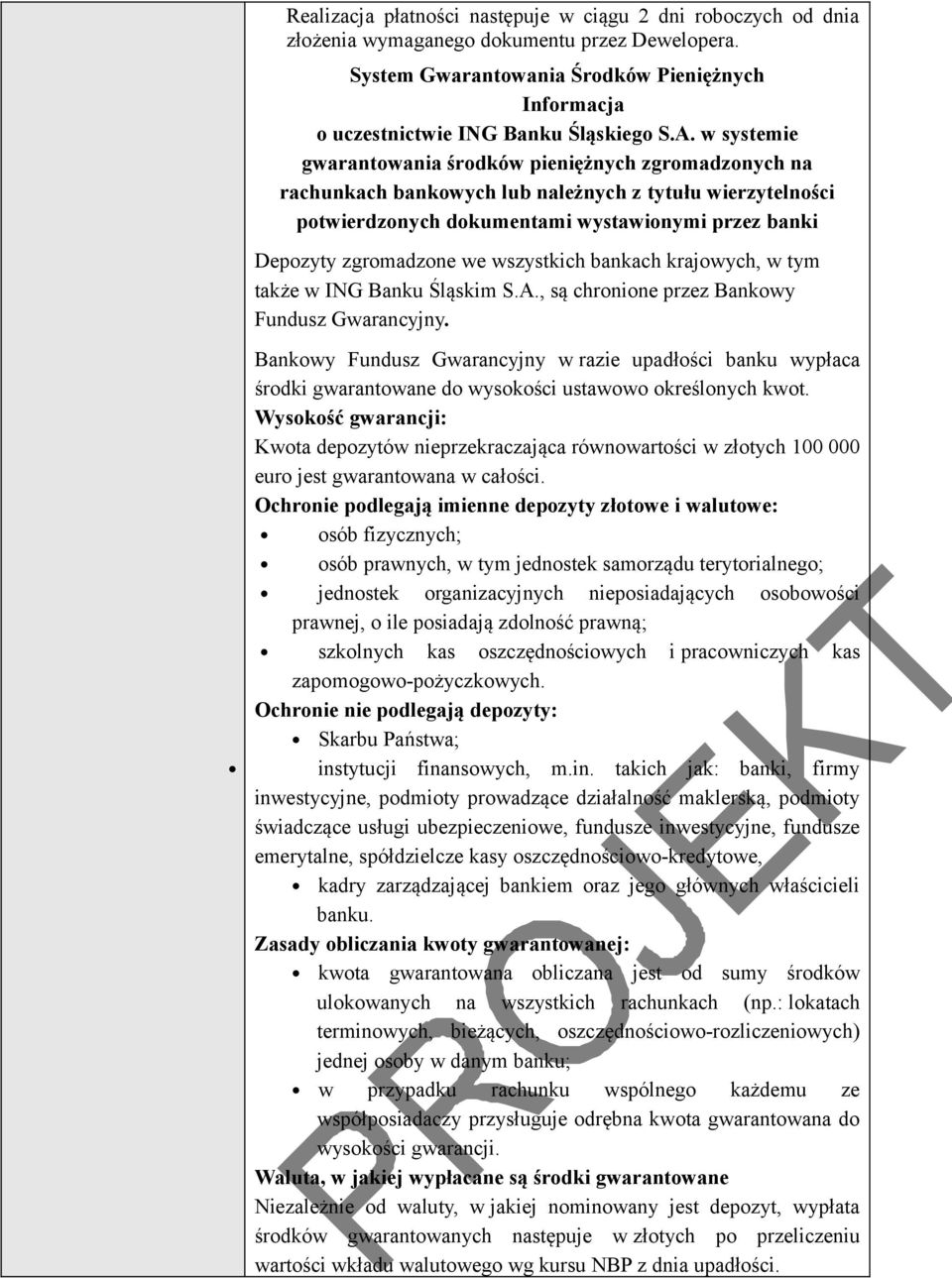 w systemie gwarantowania środków pieniężnych zgromadzonych na rachunkach bankowych lub należnych z tytułu wierzytelności potwierdzonych dokumentami wystawionymi przez banki Depozyty zgromadzone we