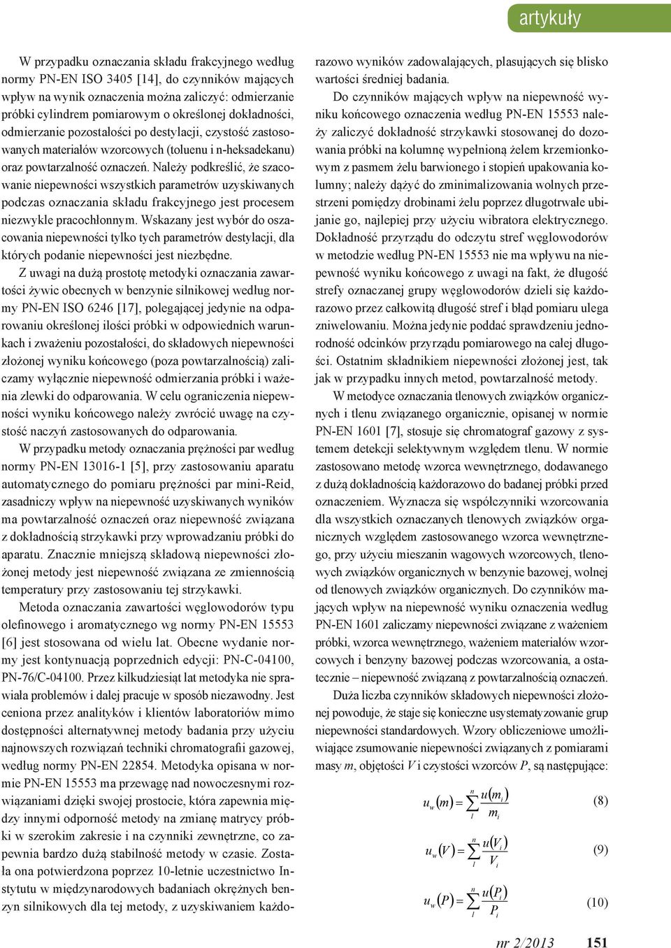 Należy podkreślć, że szacowane nepewnośc wszystkch parametrów uzyskwanych podczas oznaczana składu frakcyjnego jest procesem nezwykle pracochłonnym.