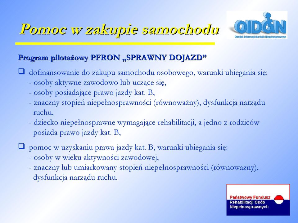 B, - znaczny stopień niepełnosprawności (równoważny), dysfunkcja narządu ruchu, - dziecko niepełnosprawne wymagające rehabilitacji, a jedno z