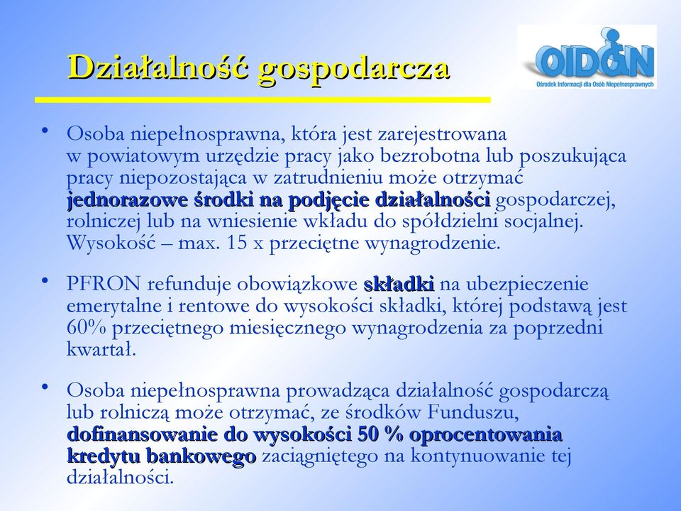 PFRON refunduje obowiązkowe składki na ubezpieczenie emerytalne i rentowe do wysokości składki, której podstawą jest 60% przeciętnego miesięcznego wynagrodzenia za poprzedni kwartał.