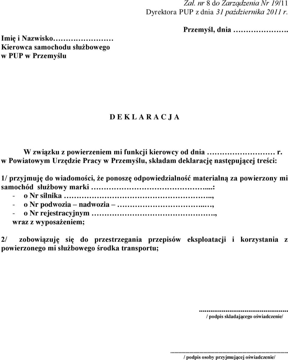 w Powiatowym Urzędzie Pracy w Przemyślu, składam deklarację następującej treści: 1/ przyjmuję do wiadomości, że ponoszę odpowiedzialność materialną za powierzony mi