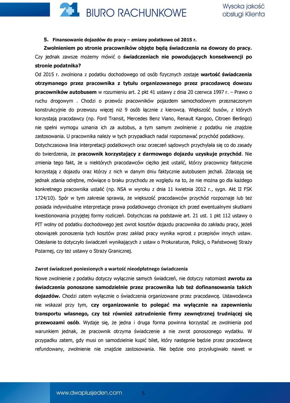 zwolniona z podatku dochodowego od osób fizycznych zostaje wartość świadczenia otrzymanego przez pracownika z tytułu organizowanego przez pracodawcę dowozu pracowników autobusem w rozumieniu art.