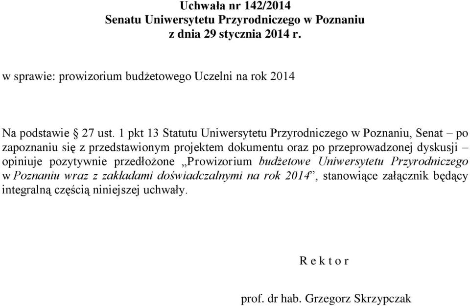 1 pkt 13 Statutu Uniwersytetu Przyrodniczego w Poznaniu, Senat po zapoznaniu się z przedstawionym projektem dokumentu oraz po przeprowadzonej