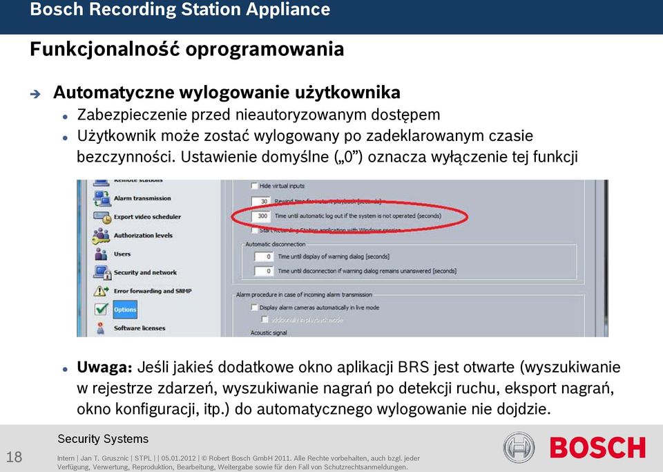 Ustawienie domyślne ( 0 ) oznacza wyłączenie tej funkcji Uwaga: Jeśli jakieś dodatkowe okno aplikacji BRS jest otwarte (wyszukiwanie w rejestrze zdarzeń, wyszukiwanie