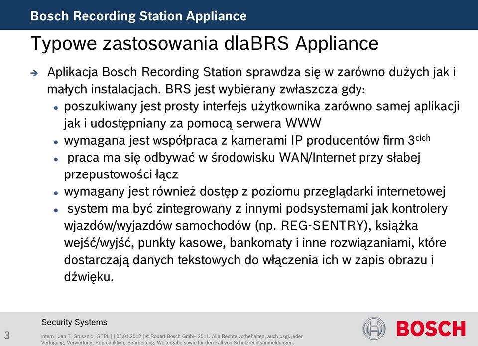 firm 3 cich praca ma się odbywać w środowisku WAN/Internet przy słabej przepustowości łącz wymagany jest również dostęp z poziomu przeglądarki internetowej system ma być zintegrowany z innymi