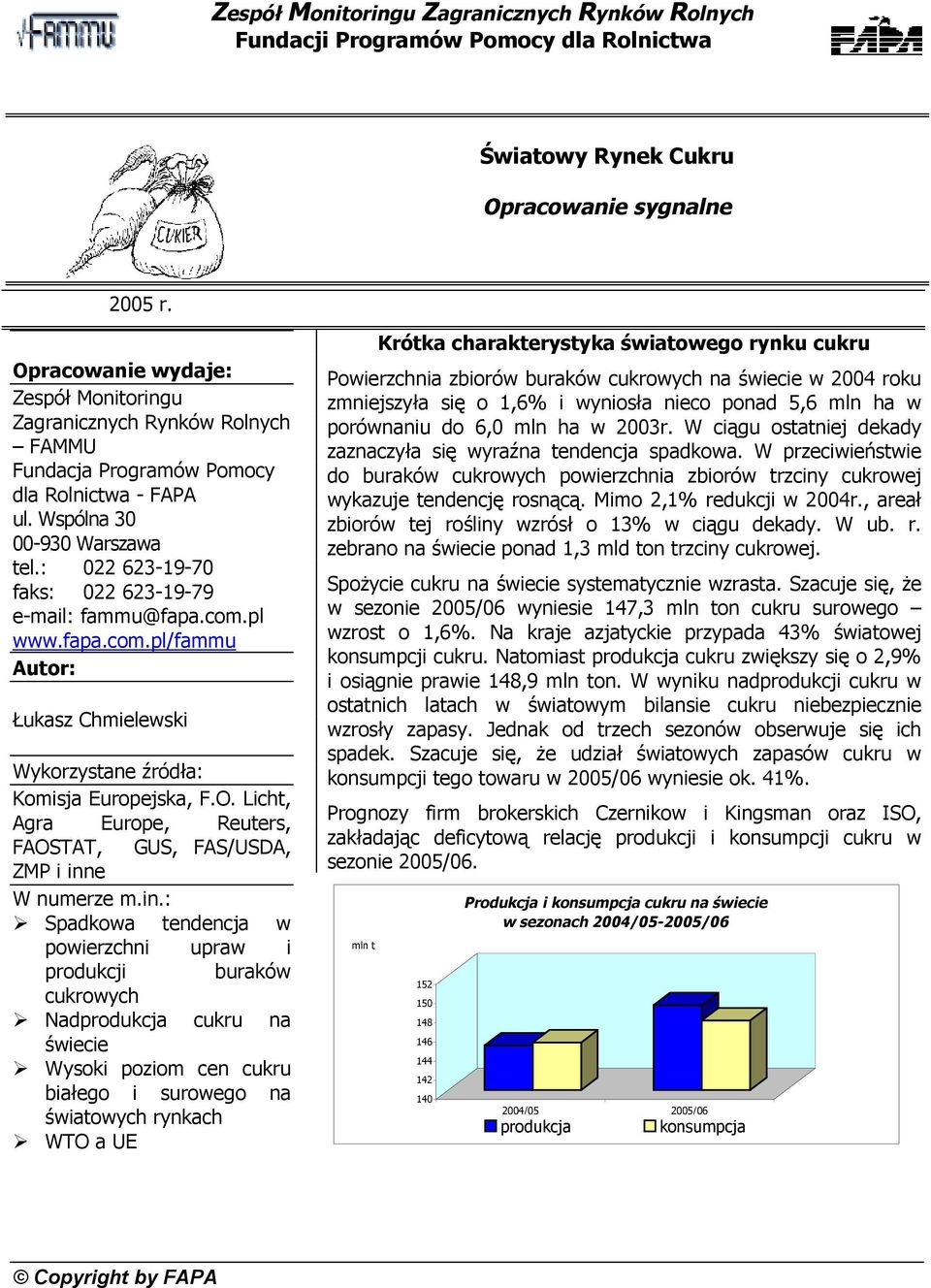 : 022 623-19-70 faks: 022 623-19-79 e-mail: fammu@fapa.com.pl www.fapa.com.pl/fammu Autor: Łukasz Chmielewski Wykorzystane źródła: Komisja Europejska, F.O.